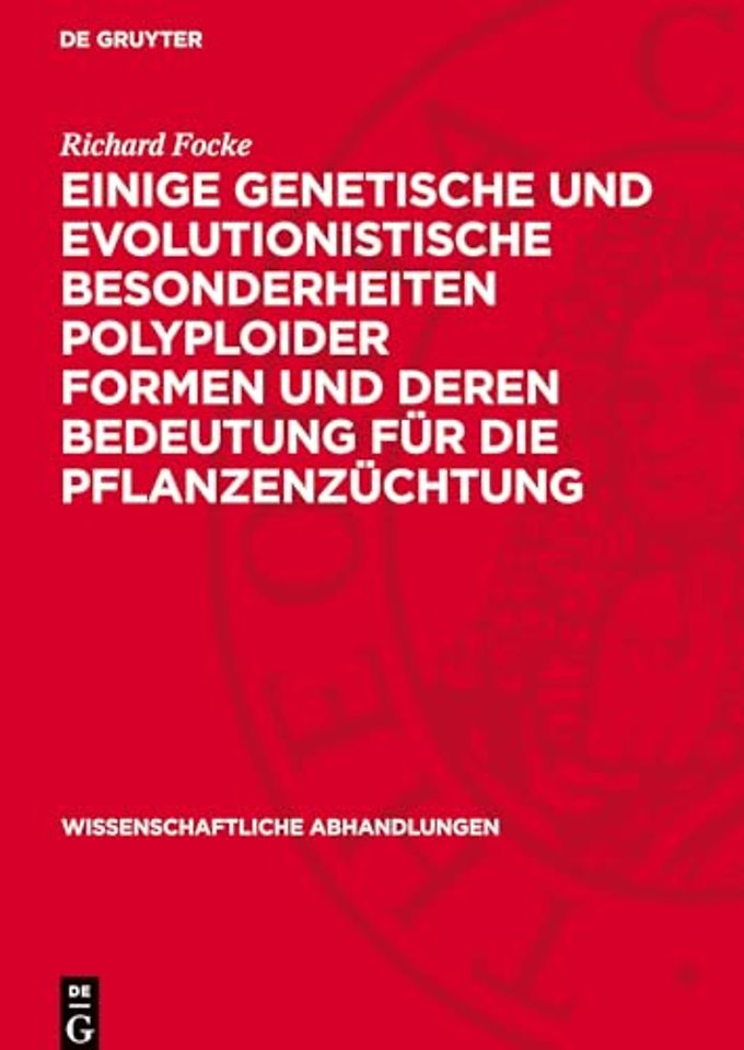 Einige Genetische und evolutionistische Besonderheiten polyploider Formen und deren Bedeutung für die Pflanzenzüchtung