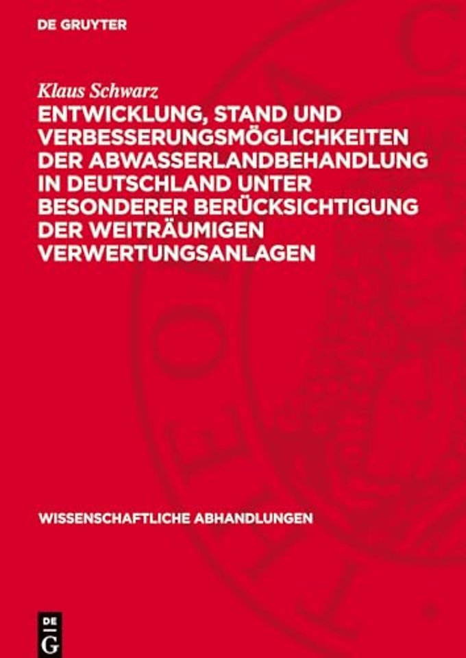 Entwicklung, Stand und Verbesserungsmöglichkeiten der Abwasserlandbehandlung in Deutschland unter besonderer Berücksichtigung der weiträumigen Verwe