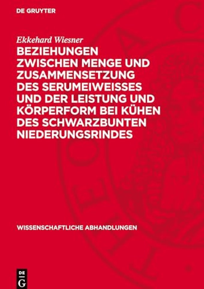Beziehungen zwischen Menge und Zusammensetzung des Serumeiweisses und der Leistung und Körperform bei Kühen des Schwarzbunten Niederungsrindes