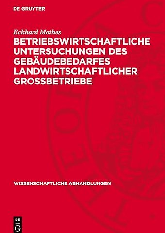 Betriebswirtschaftliche Untersuchungen des Gebäudebedarfes landwirtschaftlicher Grossbetriebe