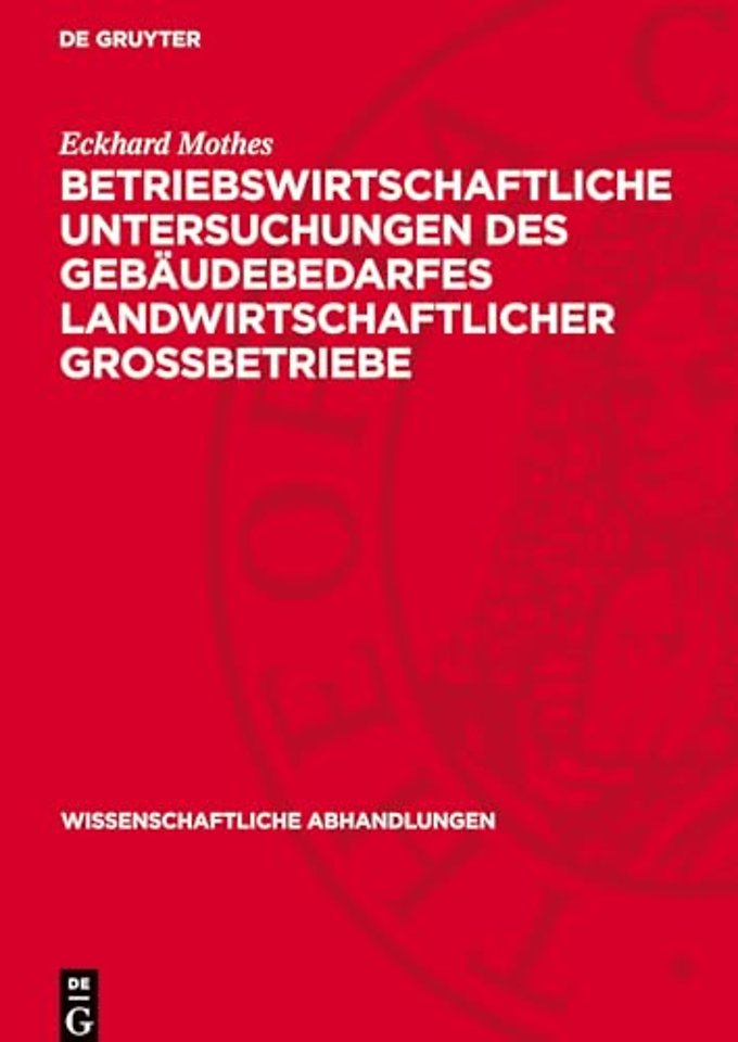 Betriebswirtschaftliche Untersuchungen des Gebäudebedarfes landwirtschaftlicher Grossbetriebe