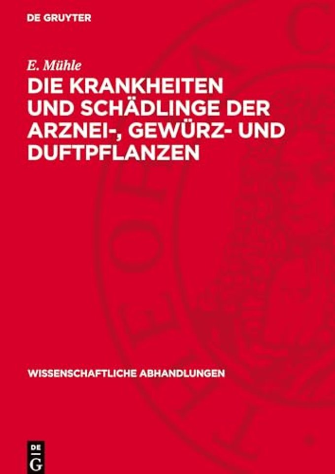 Die Krankheiten und Schädlinge der Arznei–, Gewürz– und Duftpflanzen