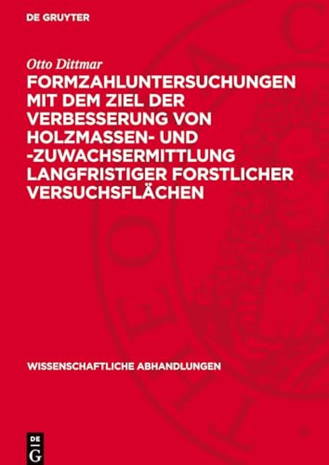 Formzahluntersuchungen mit dem Ziel der Verbesserung von Holzmassen– und –zuwachsermittlung langfristiger forstlicher Versu