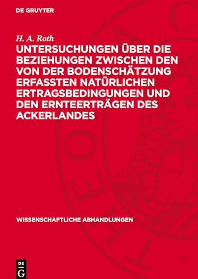 Untersuchungen über die Beziehungen zwischen den von der Bodenschätzung erfaβten natürlichen Ertragsbedingungen und den Ernteerträgen des Acker