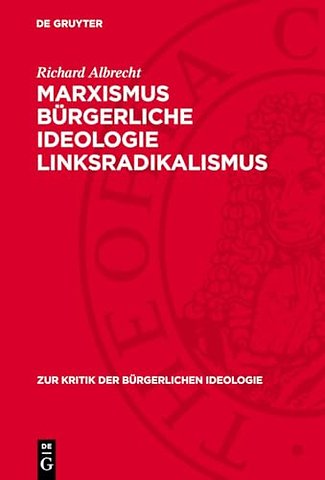 Marxismus burgerliche Ideologie Linksradikalismus