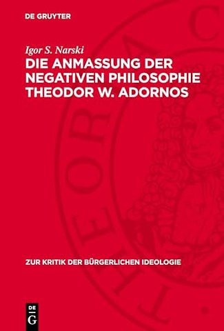 Die Anmaβung der negativen Philosophie Theodor W. Adornos