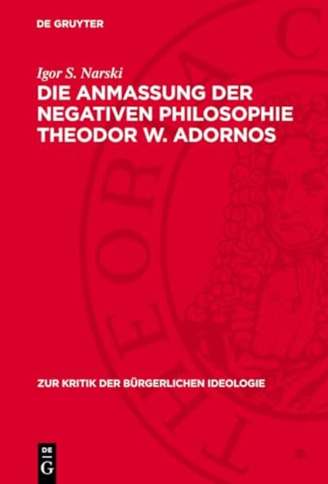 Die Anmaβung der negativen Philosophie Theodor W. Adornos