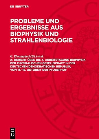 Bericht über die 4. Arbeitstagung Biophysik der Physikalischen Gesellschaft in der Deutschen Demokratischen Republik, vom 13.–15. Oktober 1958