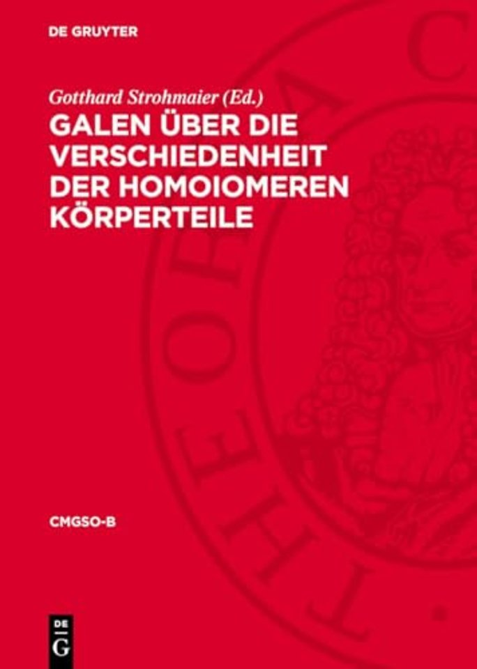Galen Über die Verschiedenheit der homoiomeren Körperteile
