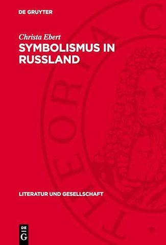 Symbolismus in Ruβland – Zur Romanprosa Sologubs, Remisows, Belys