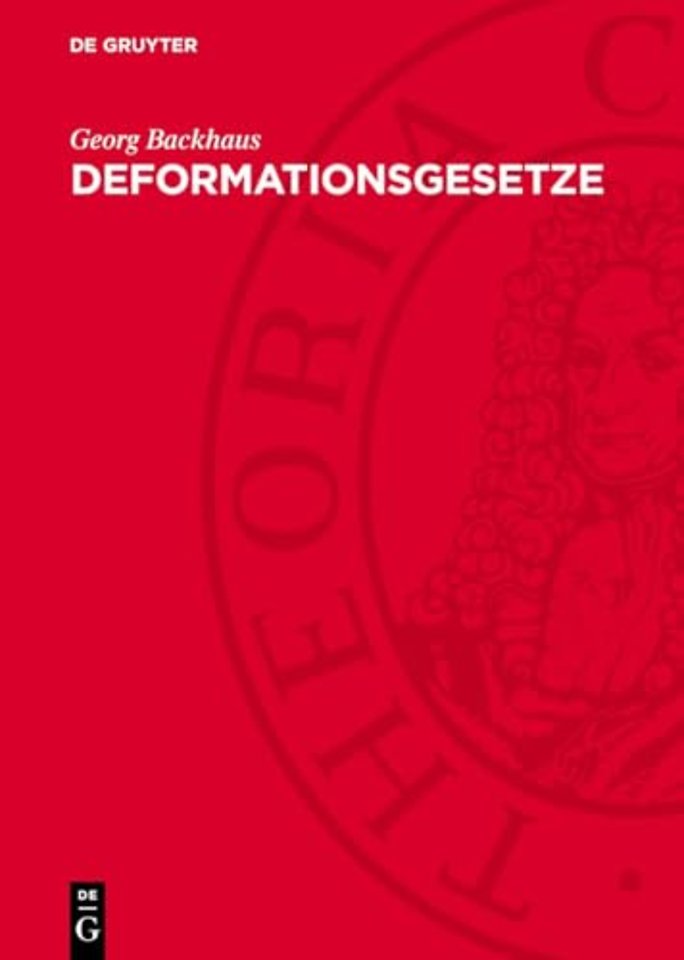 Deformationsgesetze – [Mathematische und physikalische Grundlagen, elastisches und inelastisches Materialverhalten, groβe Verformunge