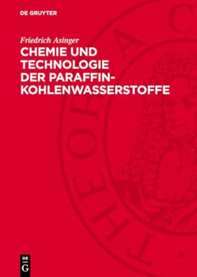 Chemie und Technologie der Paraffin–Kohlenwasserstoffe
