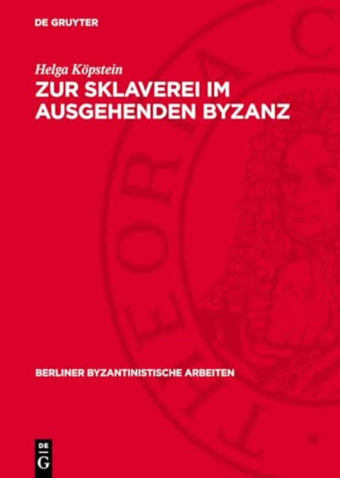 Zur Sklaverei im ausgehenden Byzanz – Philologisch–historische Untersuchung