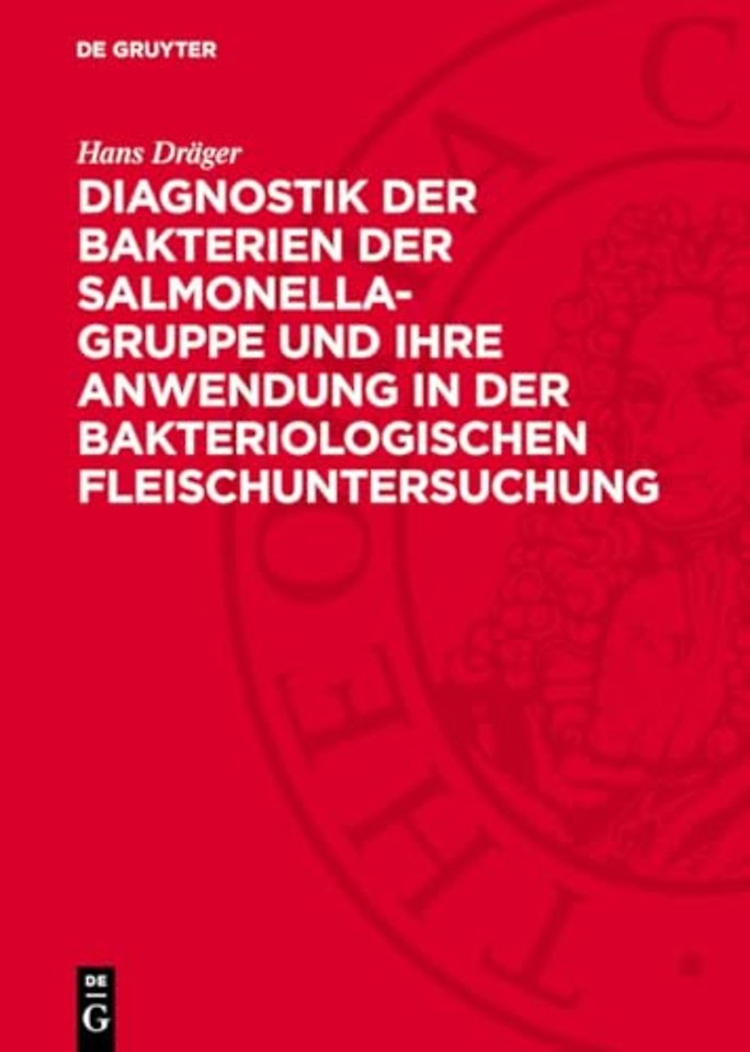 Diagnostik der Bakterien der Salmonella–Gruppe und ihre Anwendung in der bakteriologischen Fleischuntersuchung