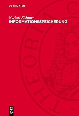 Informationsspeicherung – Technik, Theorie, Weltanschauung