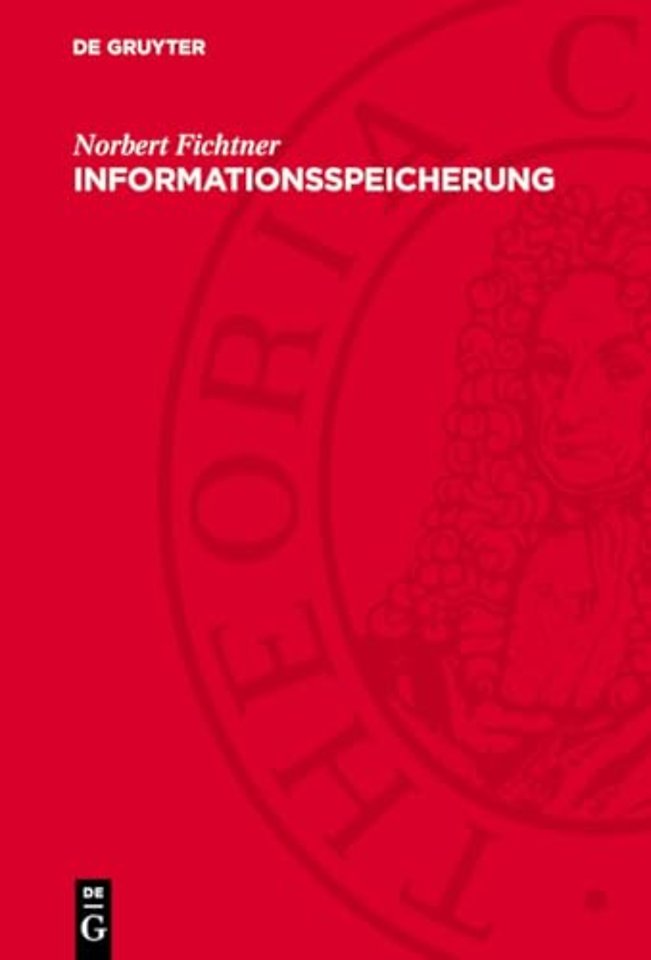 Informationsspeicherung – Technik, Theorie, Weltanschauung