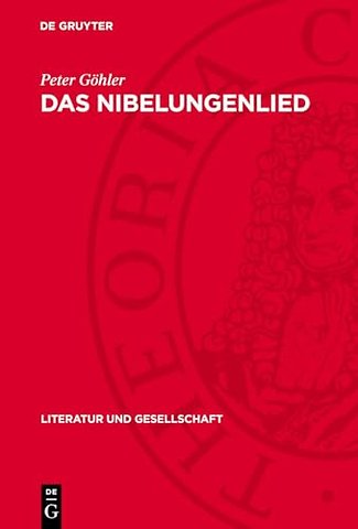 Das Nibelungenlied – Erzählweise, Figuren, Weltanschauung, Literaturgeschichtliches Umfeld