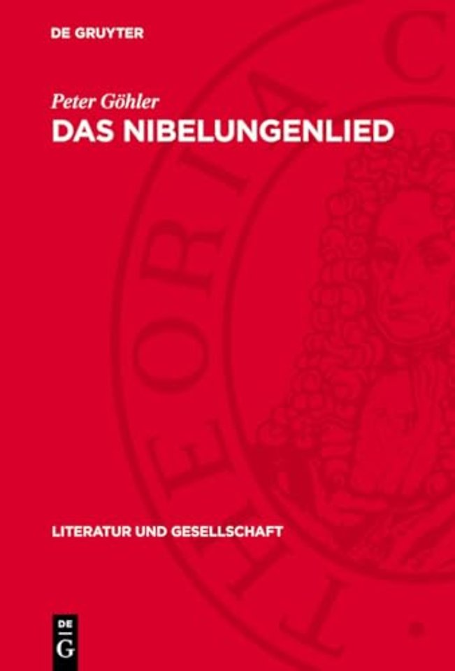 Das Nibelungenlied – Erzählweise, Figuren, Weltanschauung, Literaturgeschichtliches Umfeld