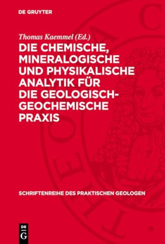 Die chemische, mineralogische und physikalische Analytik für die geologisch–geochemische Praxis
