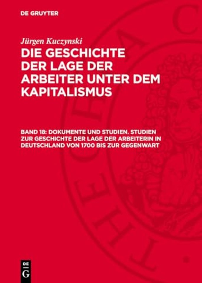Dokumente und Studien. Studien zur Geschichte der Lage der Arbeiterin in Deutschland von 1700 bis zur Gegenwart