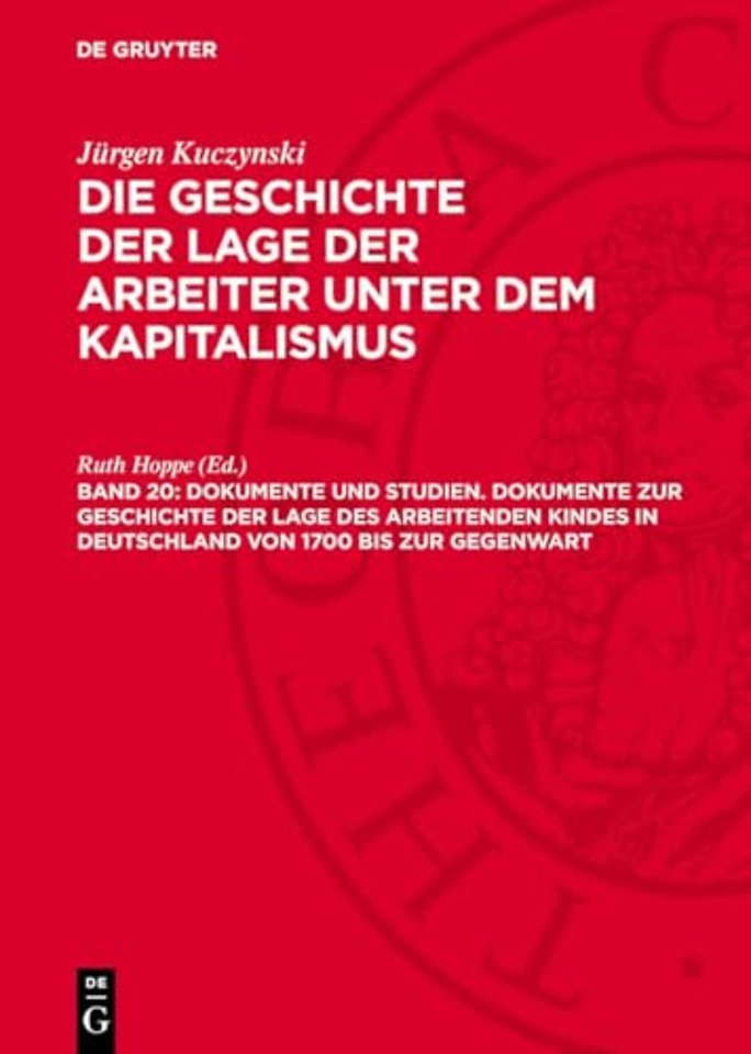 Dokumente und Studien. Dokumente zur Geschichte der Lage des arbeitenden Kindes in Deutschland von 1700 bis zur Gegenwart