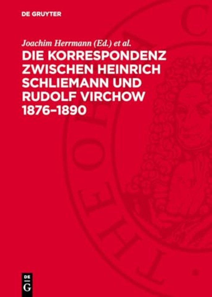 Die Korrespondenz zwischen Heinrich Schliemann und Rudolf Virchow 1876–1890