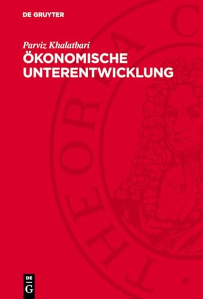 Ökonomische Unterentwicklung – Eine historisch–politökonomische Analyse