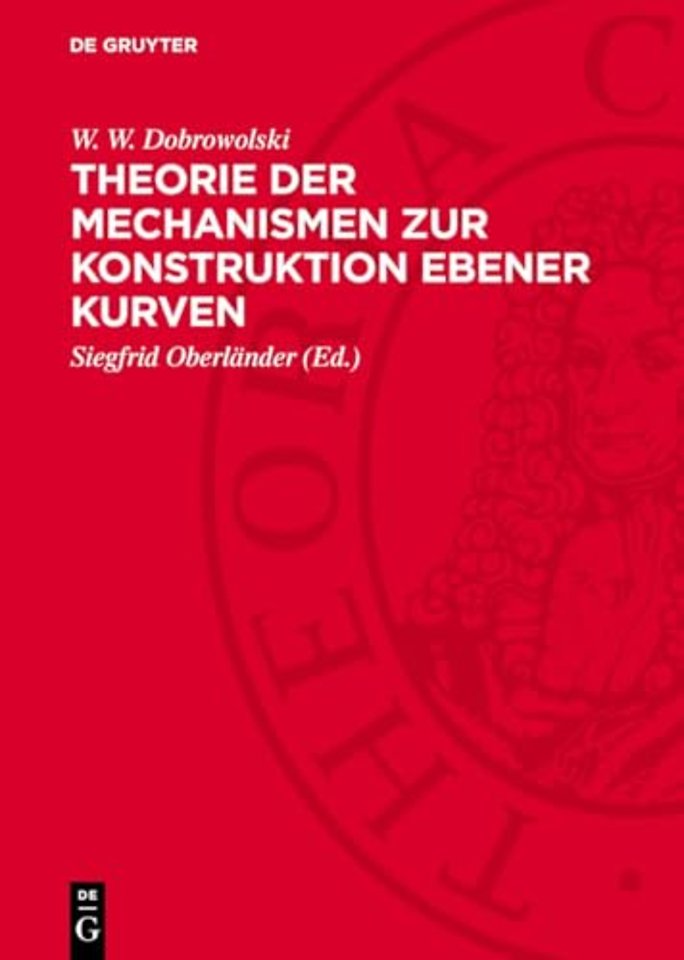 Theorie der Mechanismen zur Konstruktion ebener Kurven