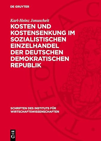 Kosten und Kostensenkung im sozialistischen Einzelhandel der Deutschen Demokratischen Republik