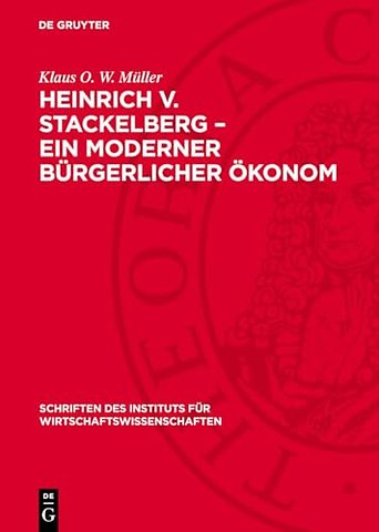 Heinrich v. Stackelberg – Ein moderner bürgerlicher Ökonom