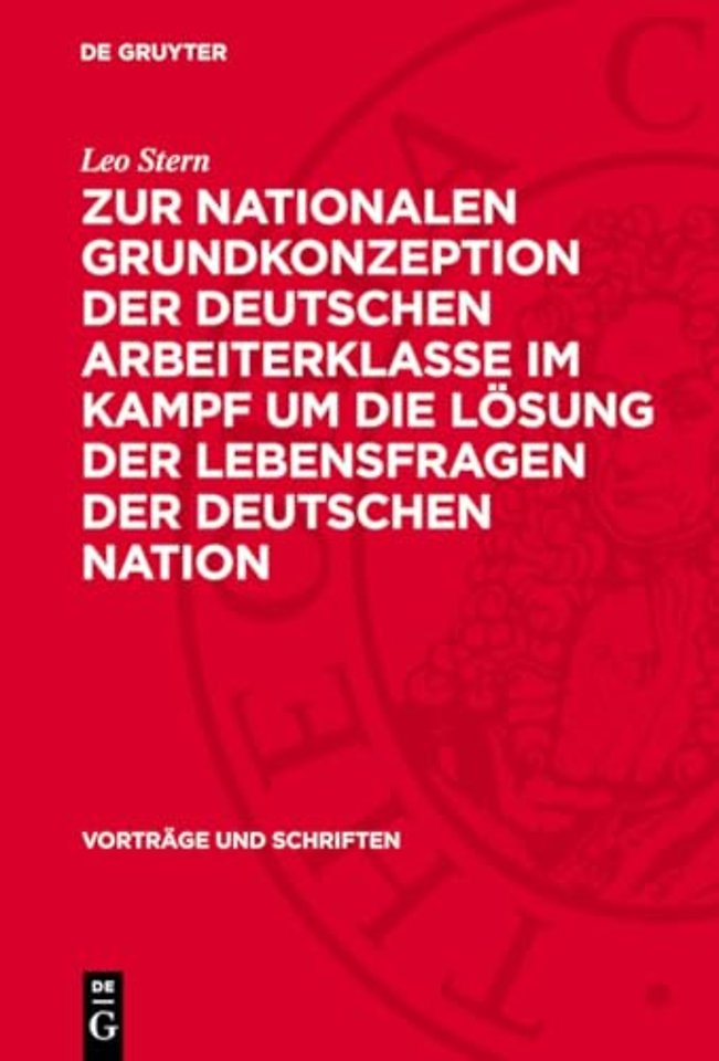 Zur nationalen Grundkonzeption der deutschen Arbeiterklasse im Kampf um die Losung der Lebensfragen der deutschen Nation