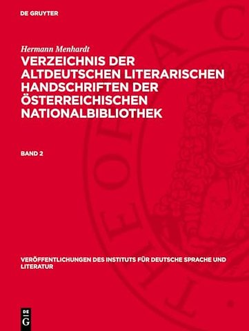 Hermann Menhardt: Verzeichnis der altdeutschen literarischen Handschriften der Österreichischen Nationalbibliothek. Band 2
