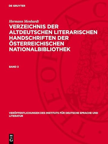 Hermann Menhardt: Verzeichnis der altdeutschen literarischen Handschriften der Österreichischen Nationalbibliothek. Band 3