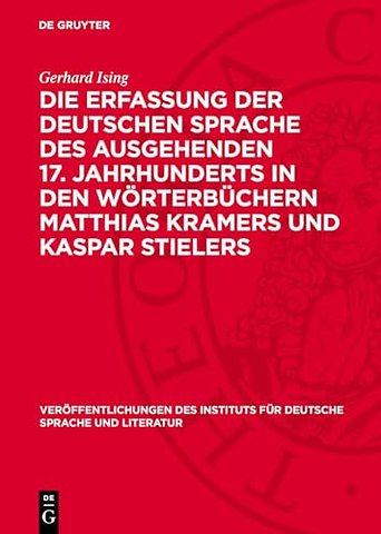 Die Erfassung der deutschen Sprache des ausgehenden 17. Jahrhunderts in den Wörterbüchern Matthias Kramers und Kaspar Stielers