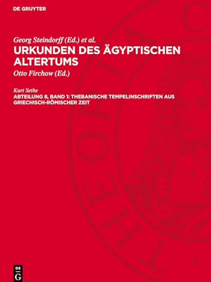 Urkunden des ägyptischen Altertums. Abteilung 8: Thebanische Tempelinschriften aus griechisch–römischer Zeit. Band 1