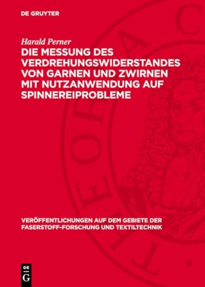 Die Messung des Verdrehungswiderstandes von Garn – (Verkürzte Bearbeitung der am Institut für Textiltechnik der Technischen Hochschule Dresden,