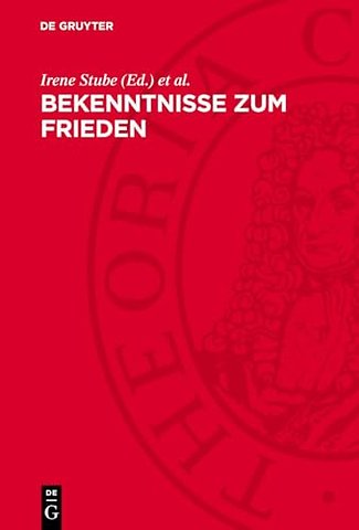 Bekenntnisse zum Frieden – Naturwissenschaftler und Mediziner des 20. Jahrhunderts im Kampf um Frieden und Abrüstung