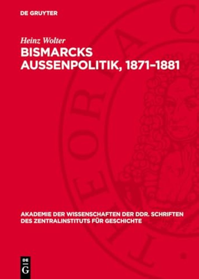 Bismarcks Auβenpolitik, 1871–1881 – Auβenpolitische Grundlinien von der Reichsgründung bis zum Dreikaiserbündnis