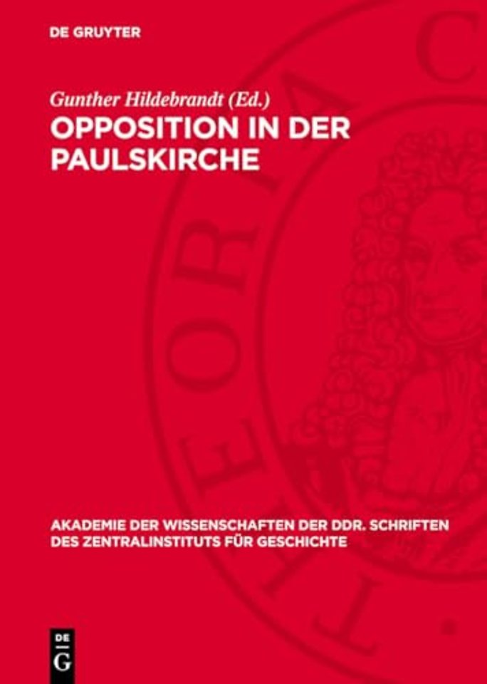 Opposition in der Paulskirche – Reden, Briefe und Berichte kleinbürgerlichdemokratischer Parlamentarier 1848/49