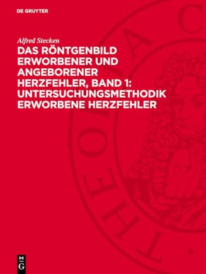 Das Röntgenbild erworbener und angeborener Herzfehler, Band 1: Untersuchungsmethodik erworbene Herzfehler