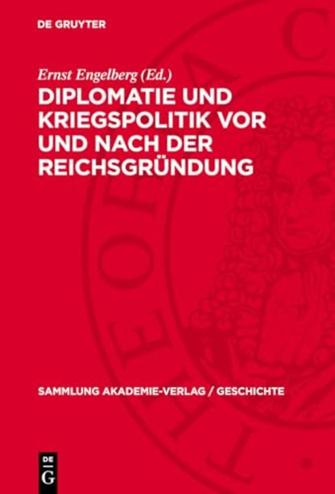 Diplomatie und Kriegspolitik vor und nach der Reichsgründung
