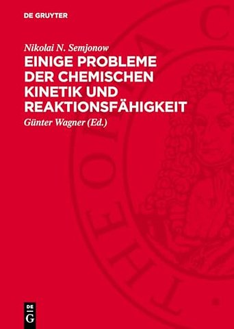 Einige Probleme der chemischen Kinetik und Reakt – (Freie Radikale und Kettenreaktionen)