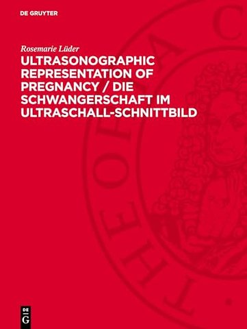 Ultrasonographic Representation of Pregnancy / D – Atlas for the Practitioner in Obstetrics / Ein Atlas für die geburtshilfliche Praxis