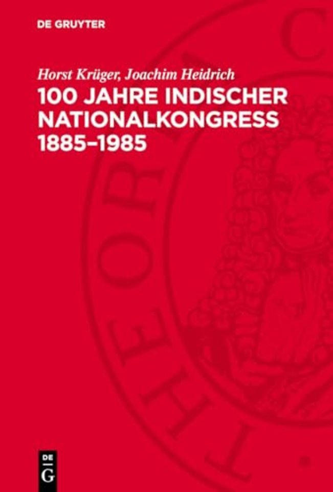 100 Jahre Indischer Nationalkongreβ 1885–1985 – Gegen Kolonialismus und Imperialismus, für Frieden und Fortschritt