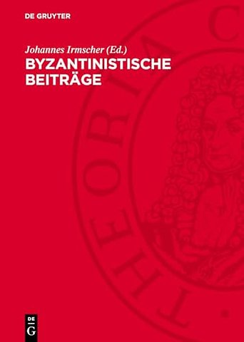 Byzantinistische Beiträge – Gründungstagung der Arbeitsgemeinschaft Byzantinistik in der Sektion Mittelalter der deutschen Historiker–Gesellschaft