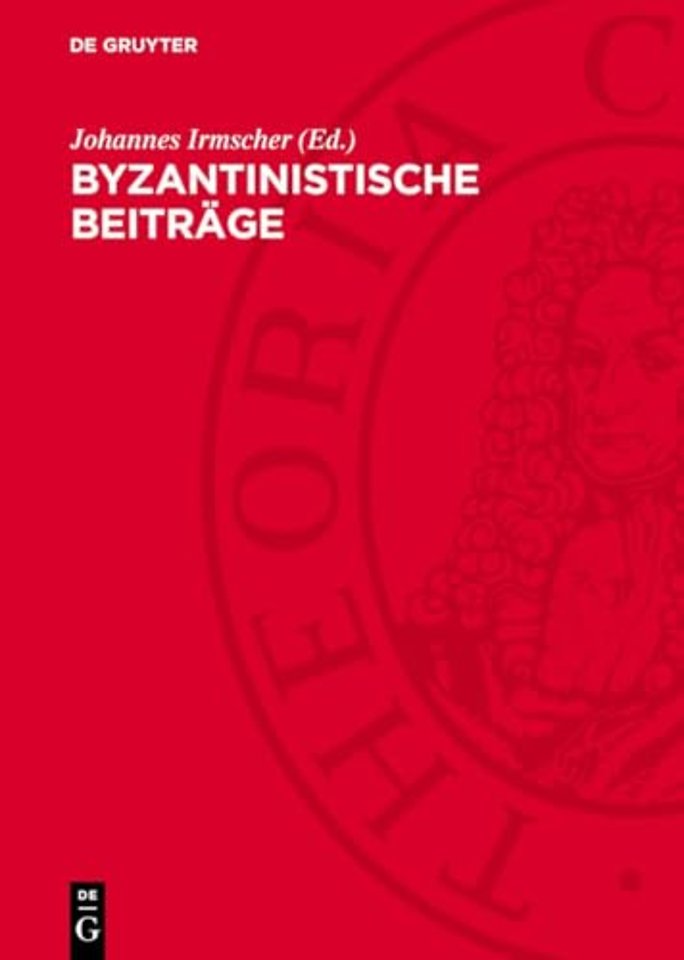 Byzantinistische Beiträge – Gründungstagung der Arbeitsgemeinschaft Byzantinistik in der Sektion Mittelalter der deutschen Historiker–Gesellschaft