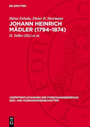 Johann Heinrich Mädler (1794–1874) – Eine dokumentarische Biographie