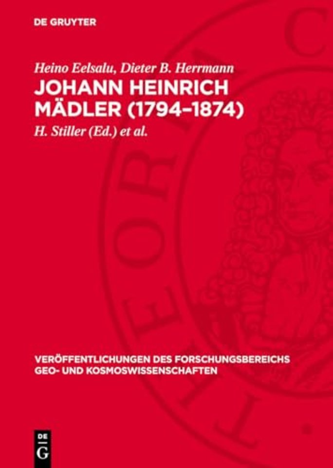 Johann Heinrich Mädler (1794–1874) – Eine dokumentarische Biographie