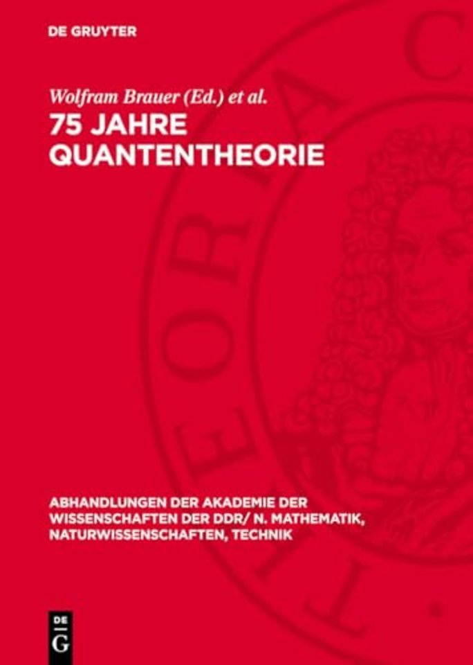 75 Jahre Quantentheorie – Festband zum 75. Jahrestag der Entdeckung der Planckschen Energiequanten
