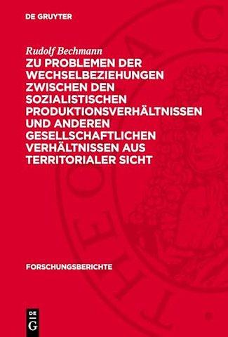 Zu Problemen der Wechselbeziehungen zwischen den sozialistischen Produktionsverhältnissen und anderen gesellschaftlichen Verhältnissen aus terri
